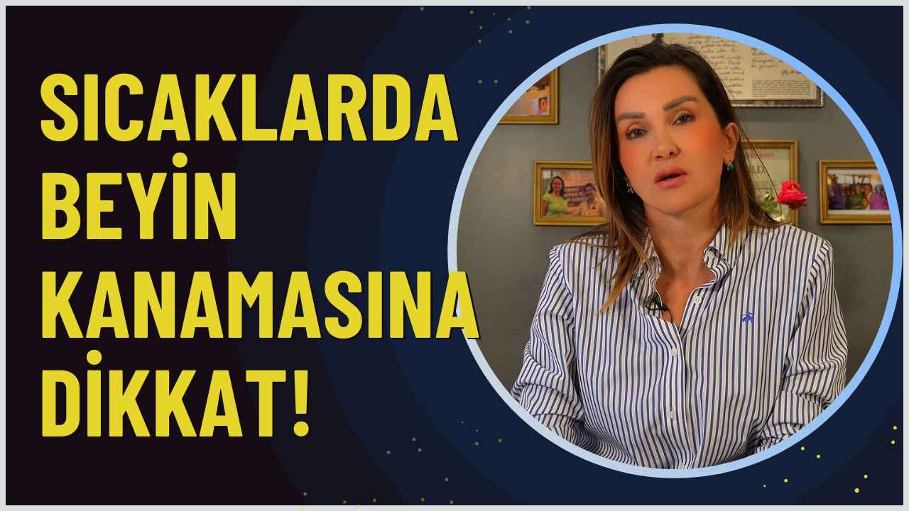 Sıcak Havalarda Beyin Kanamasına Dikkat!